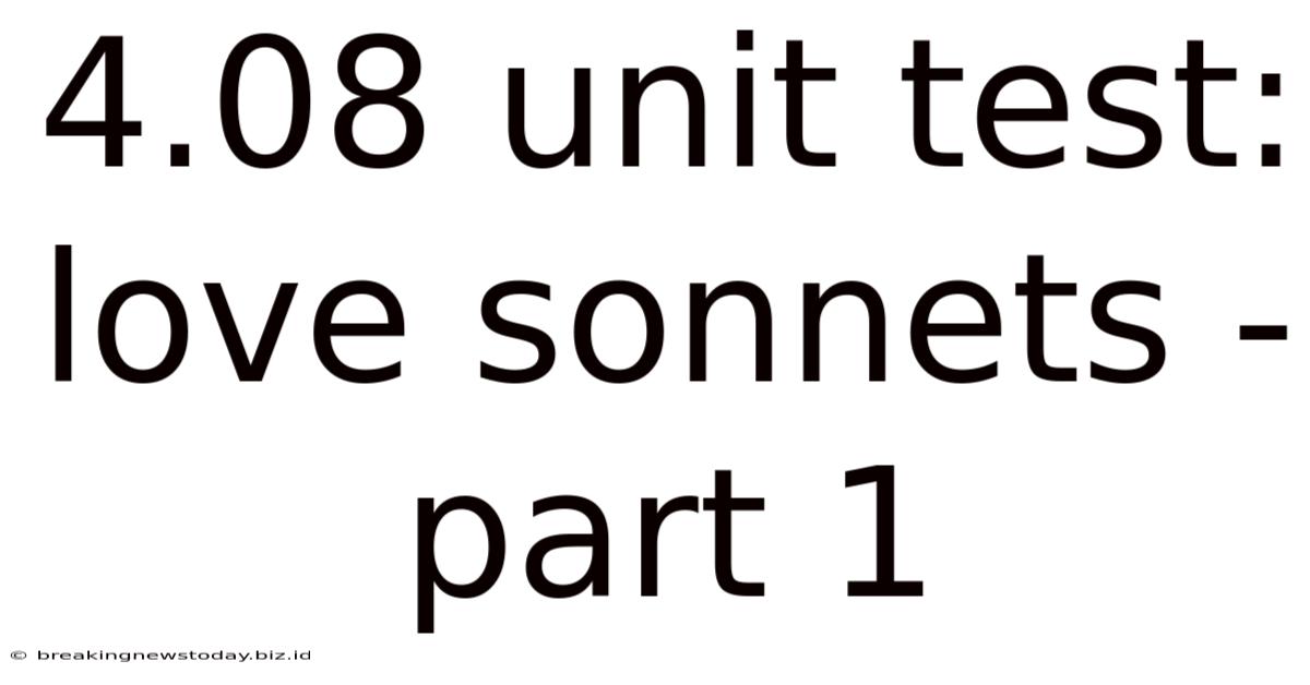 4.08 Unit Test: Love Sonnets - Part 1