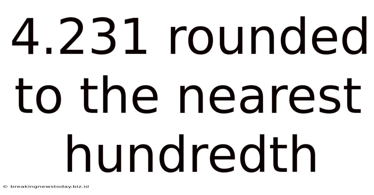 4.231 Rounded To The Nearest Hundredth