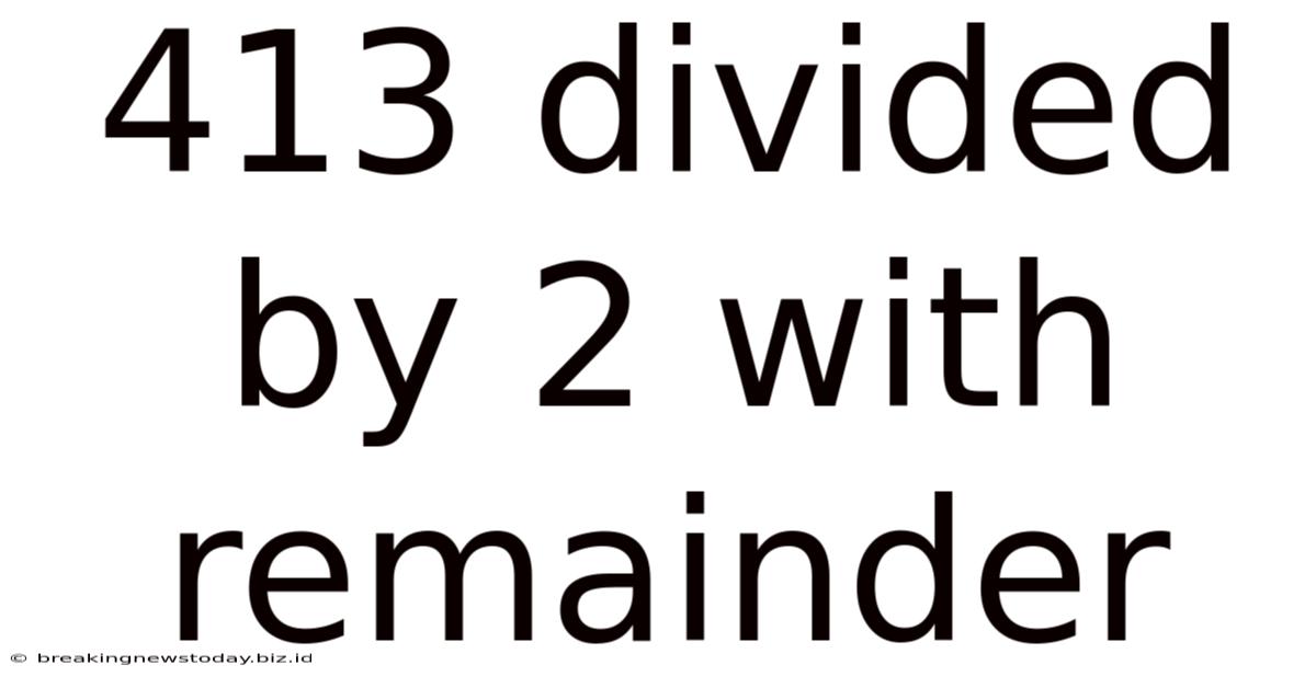 413 Divided By 2 With Remainder