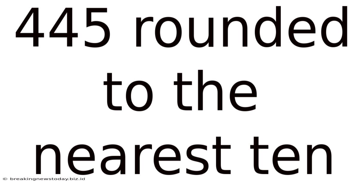 445 Rounded To The Nearest Ten
