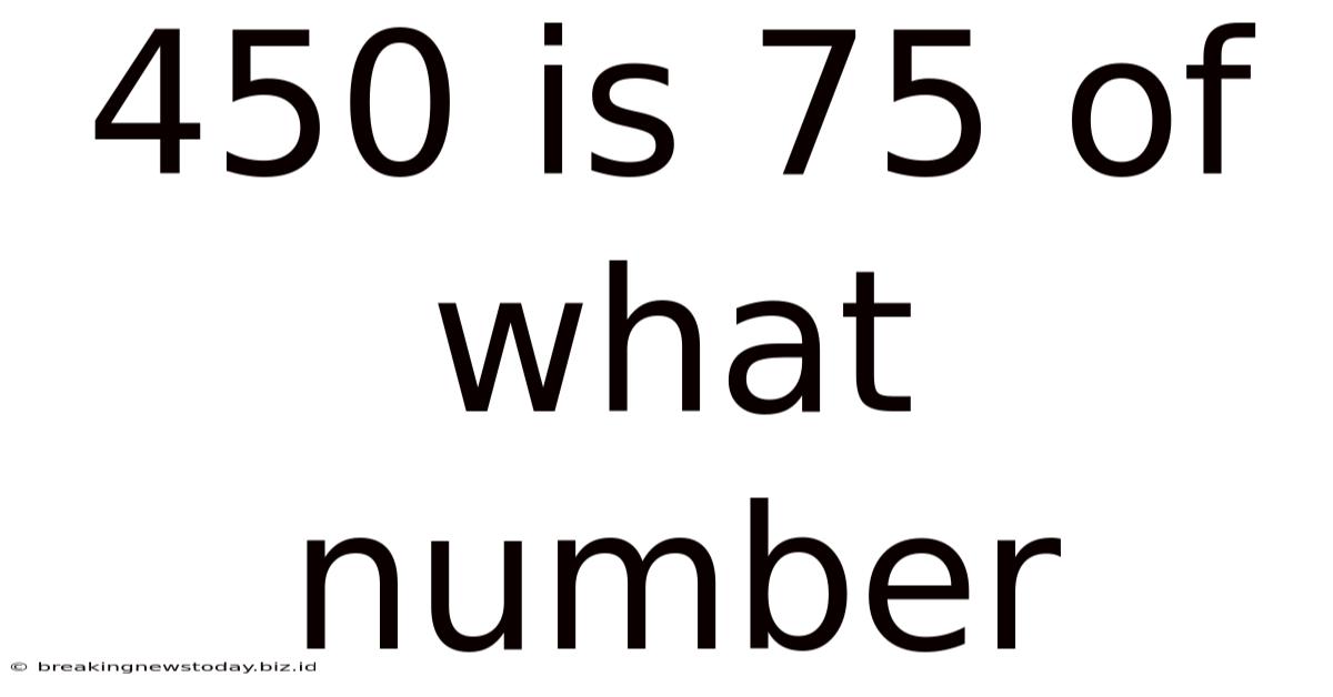 450 Is 75 Of What Number