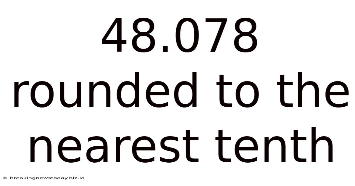 48.078 Rounded To The Nearest Tenth