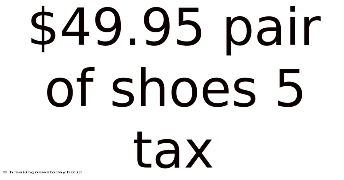 $49.95 Pair Of Shoes 5 Tax