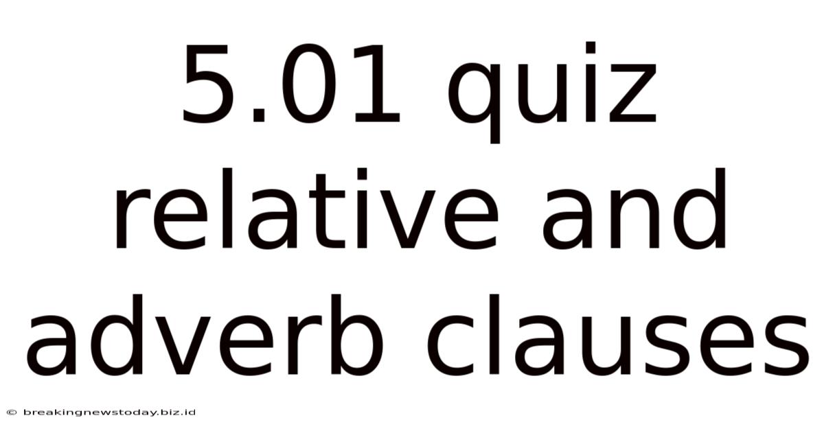 5.01 Quiz: Relative And Adverb Clauses