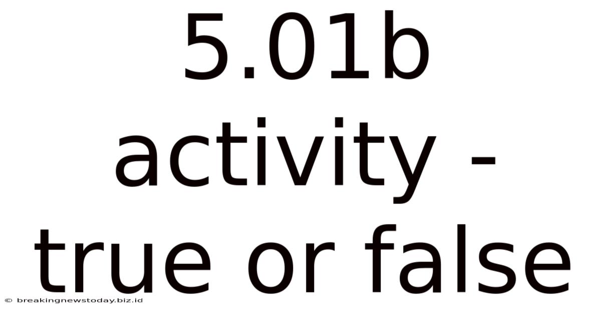 5.01b Activity - True Or False