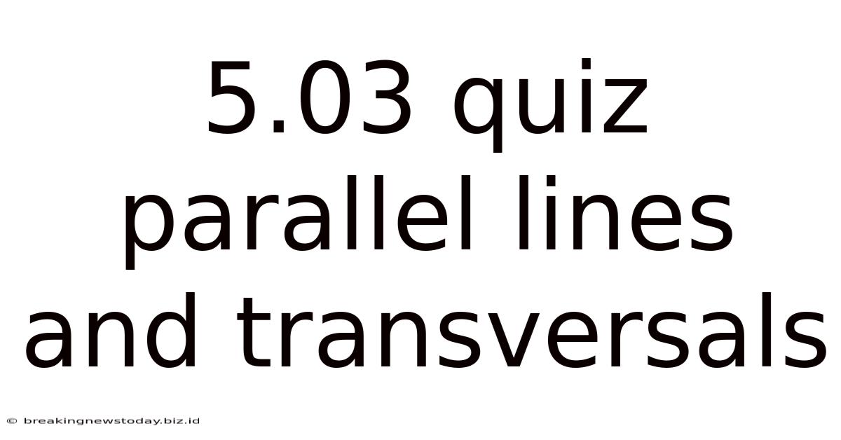 5.03 Quiz Parallel Lines And Transversals