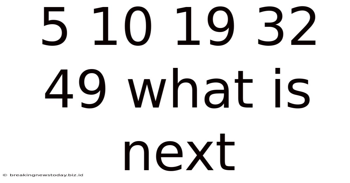 5 10 19 32 49 What Is Next