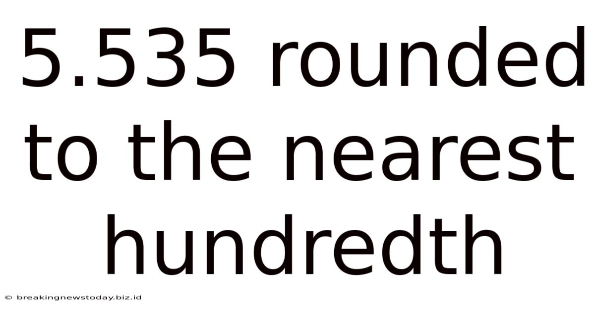 5.535 Rounded To The Nearest Hundredth