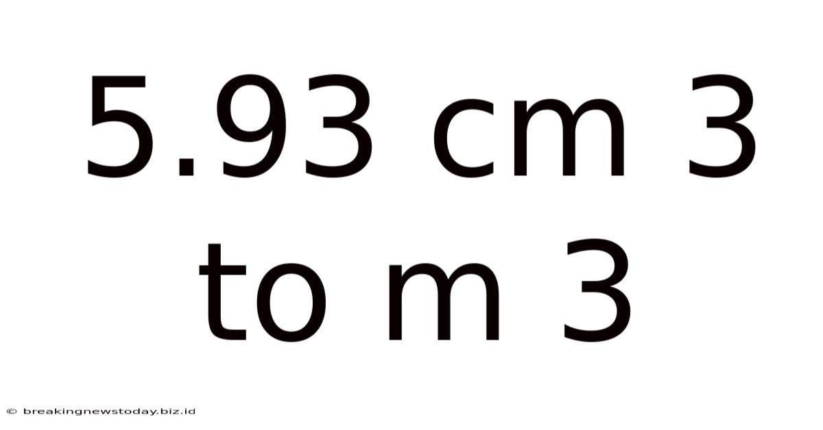 5.93 Cm 3 To M 3