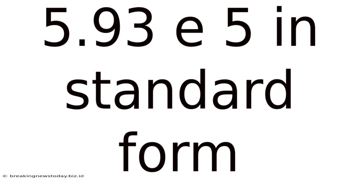 5.93 E 5 In Standard Form