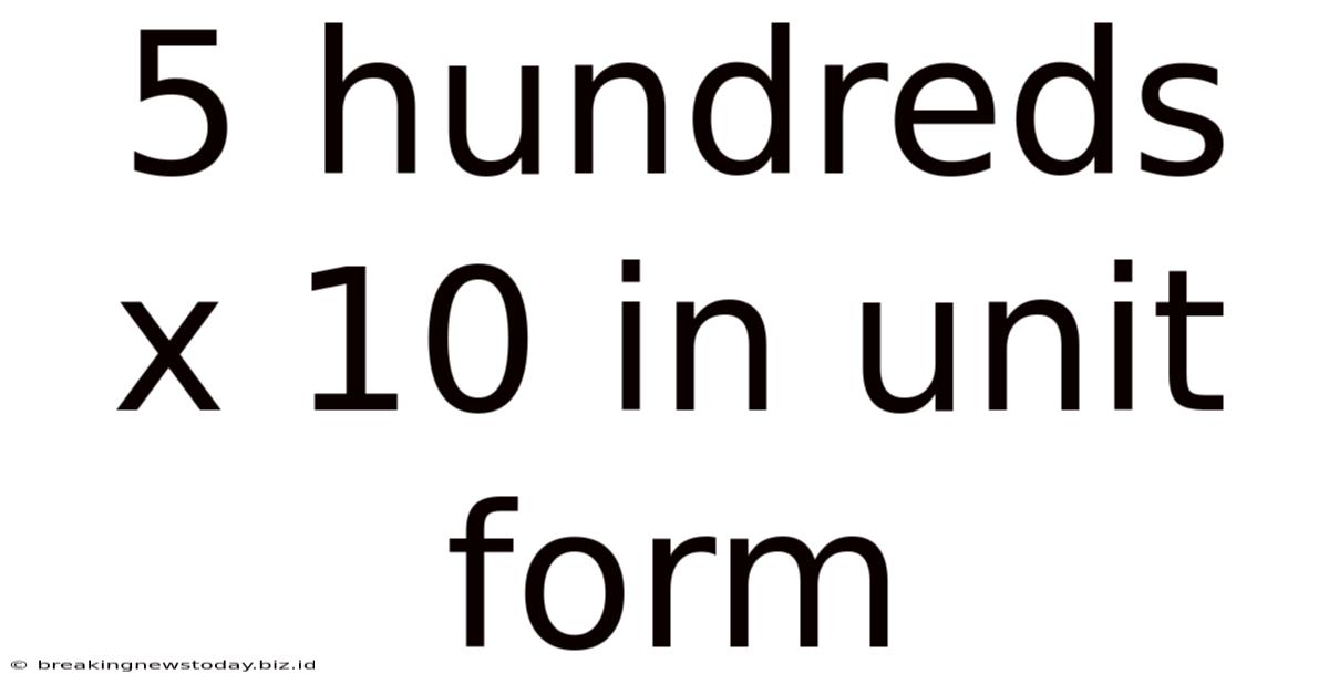 5 Hundreds X 10 In Unit Form