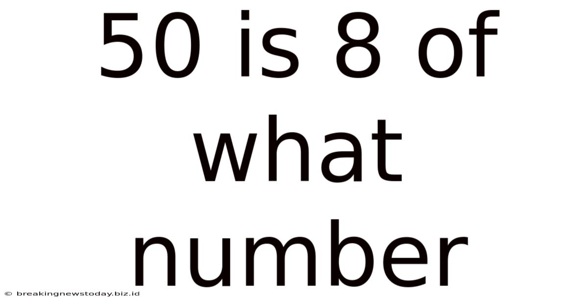 50 Is 8 Of What Number