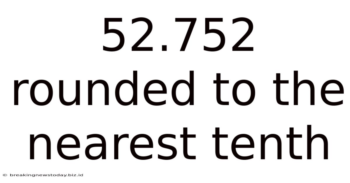 52.752 Rounded To The Nearest Tenth