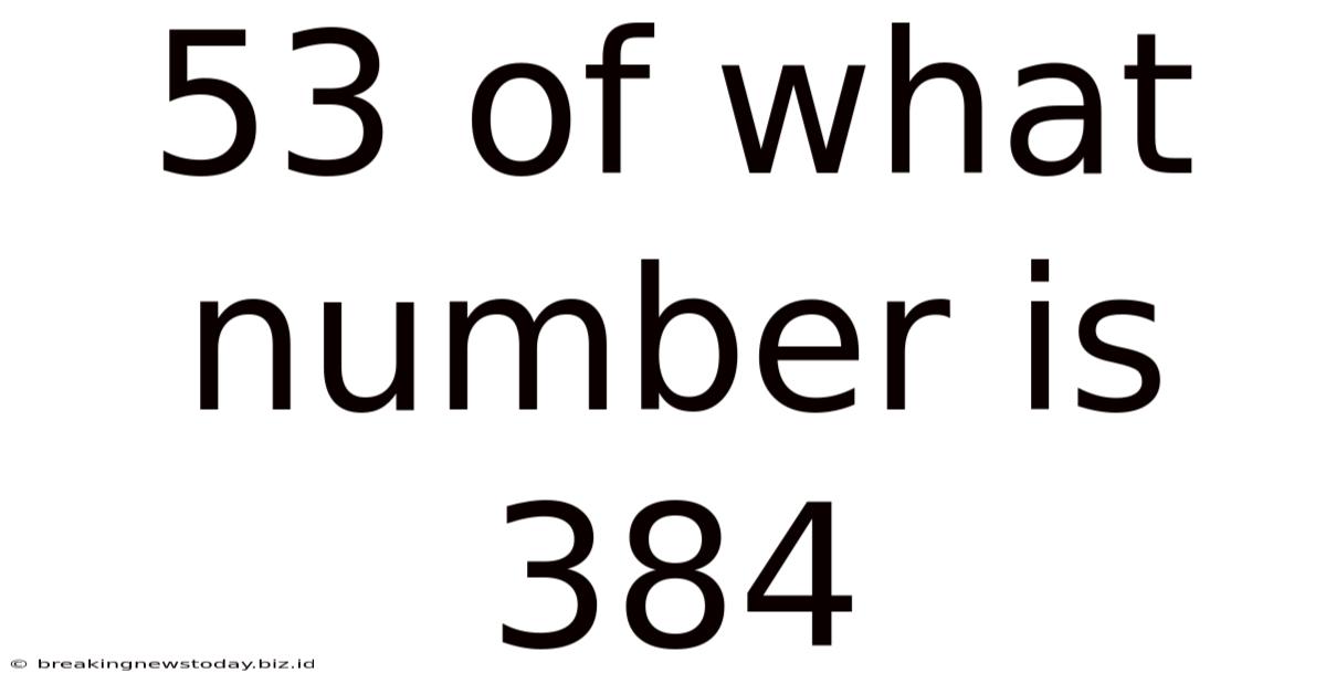 53 Of What Number Is 384