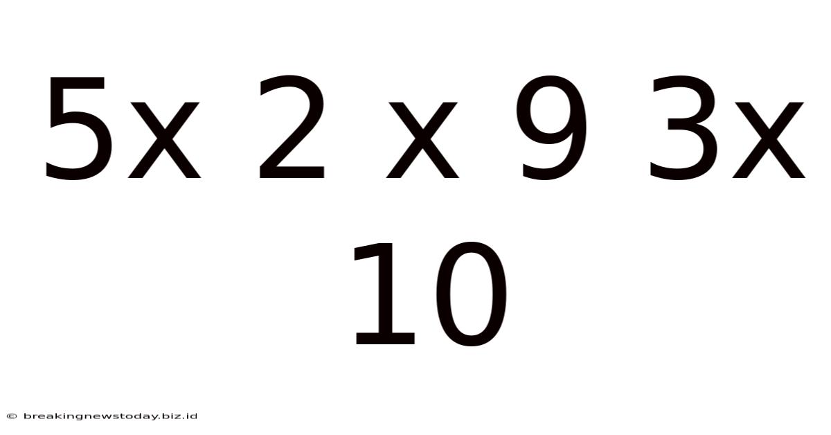 5x 2 X 9 3x 10