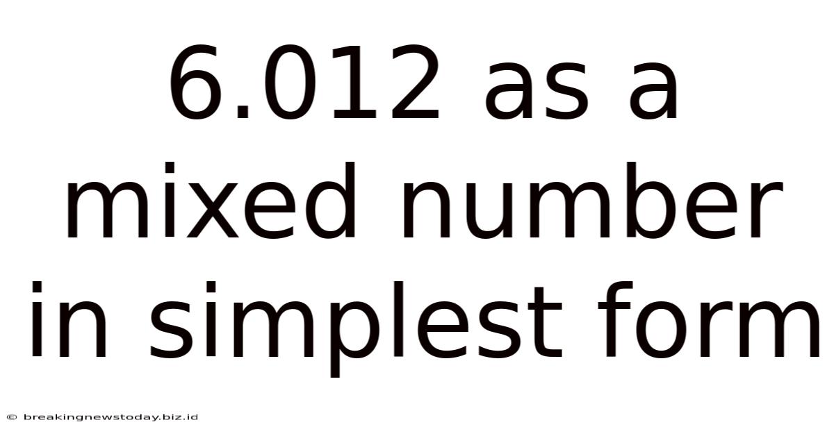 6.012 As A Mixed Number In Simplest Form