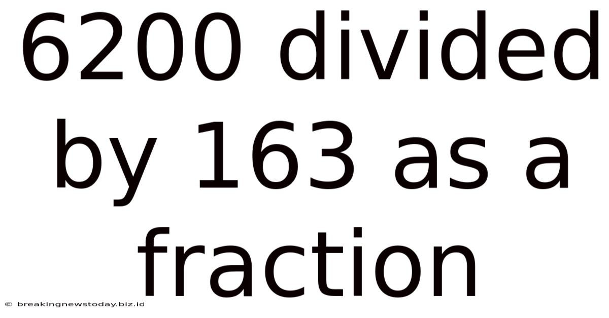 6200 Divided By 163 As A Fraction