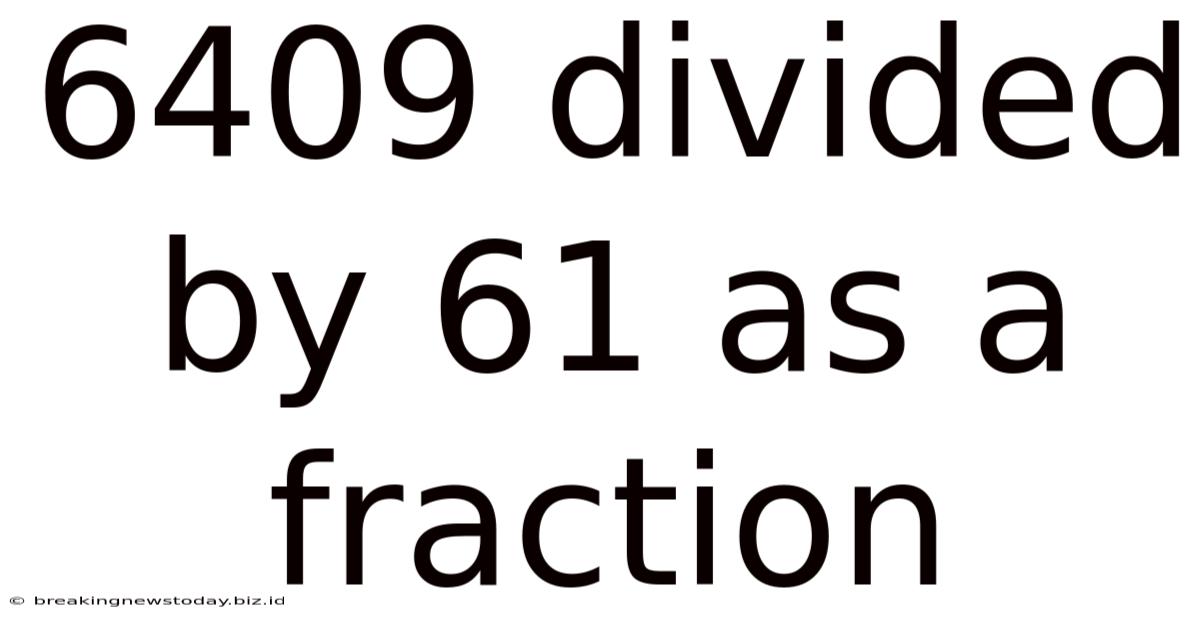 6409 Divided By 61 As A Fraction