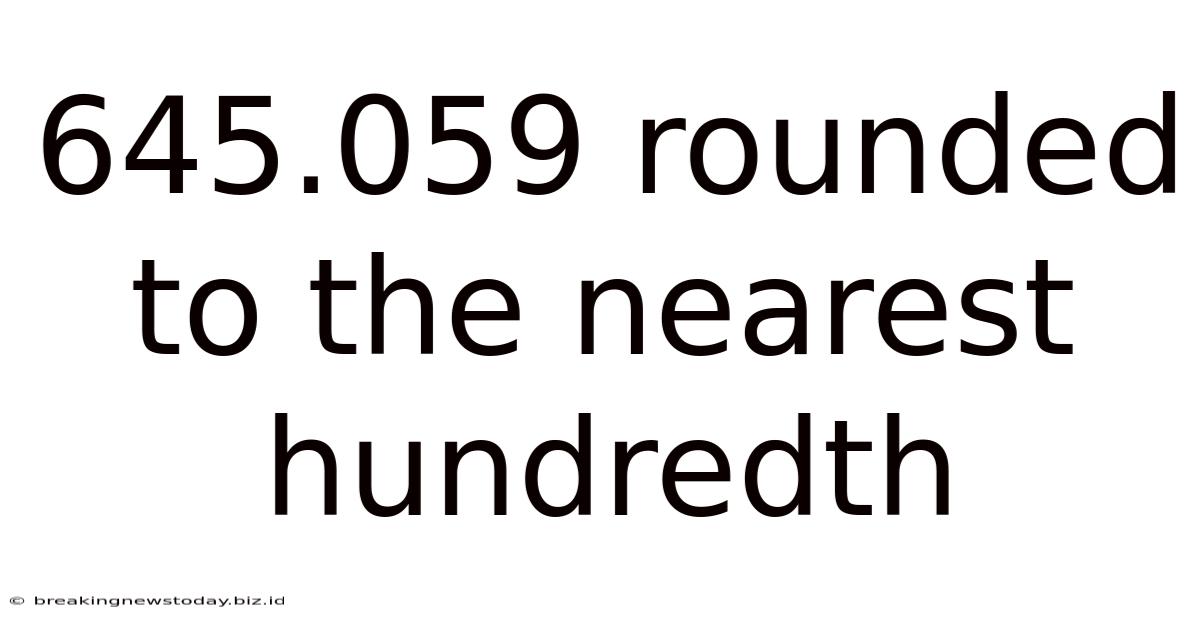 645.059 Rounded To The Nearest Hundredth