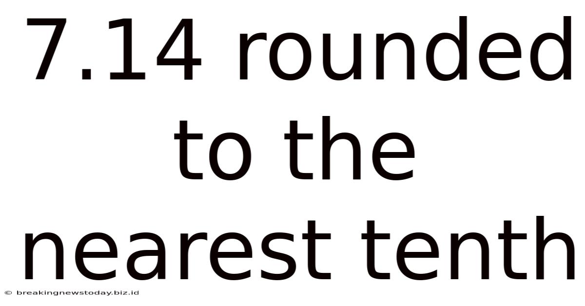 7.14 Rounded To The Nearest Tenth