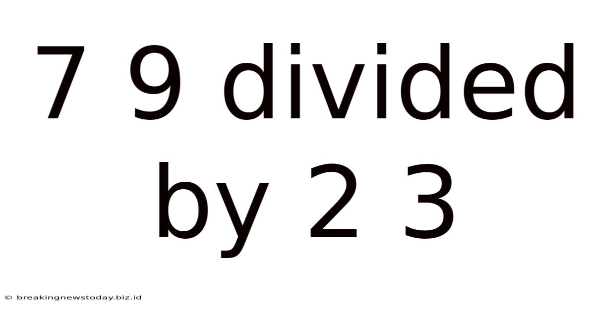 7 9 Divided By 2 3
