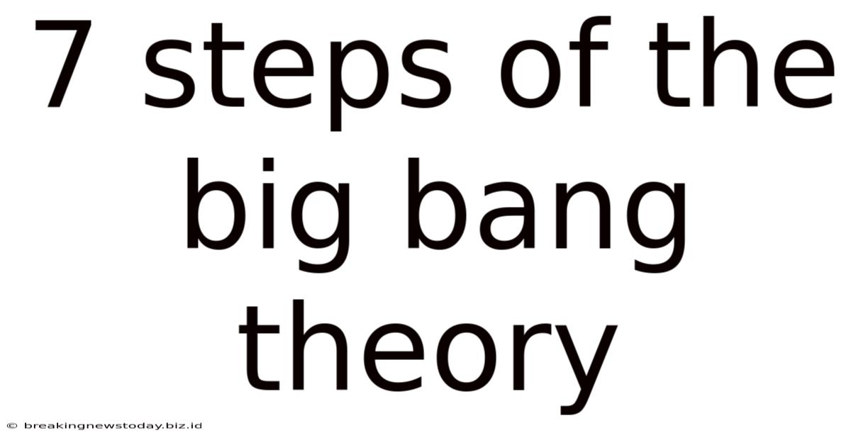7 Steps Of The Big Bang Theory
