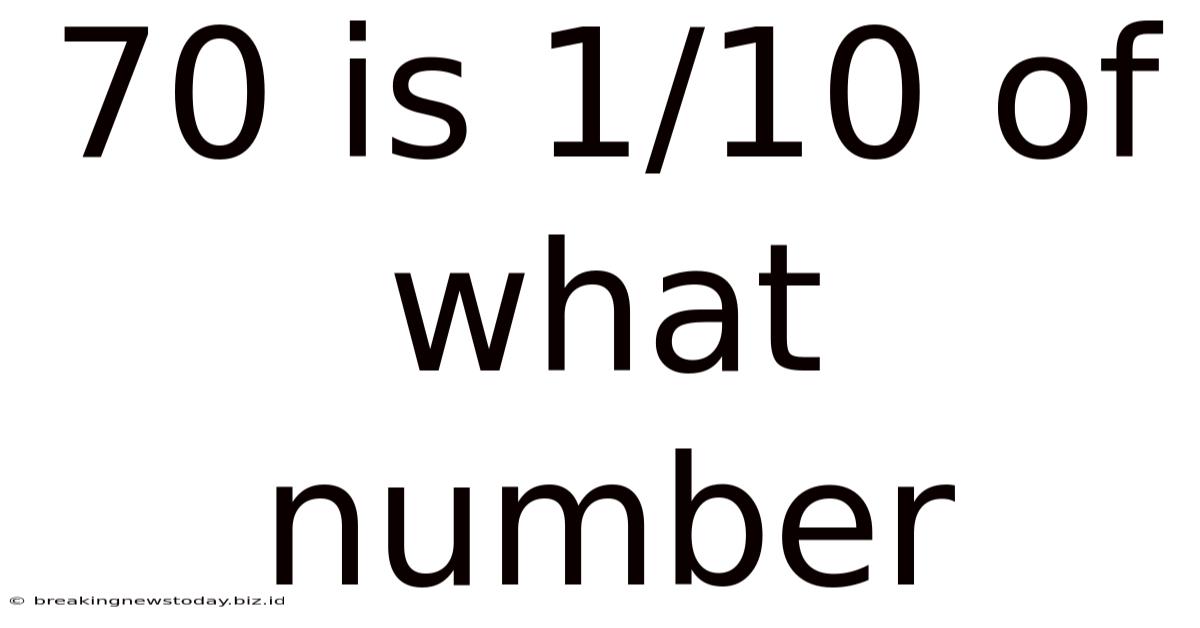 70 Is 1/10 Of What Number