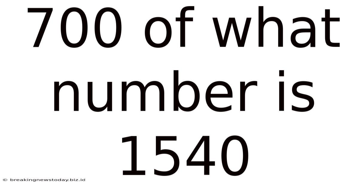 700 Of What Number Is 1540