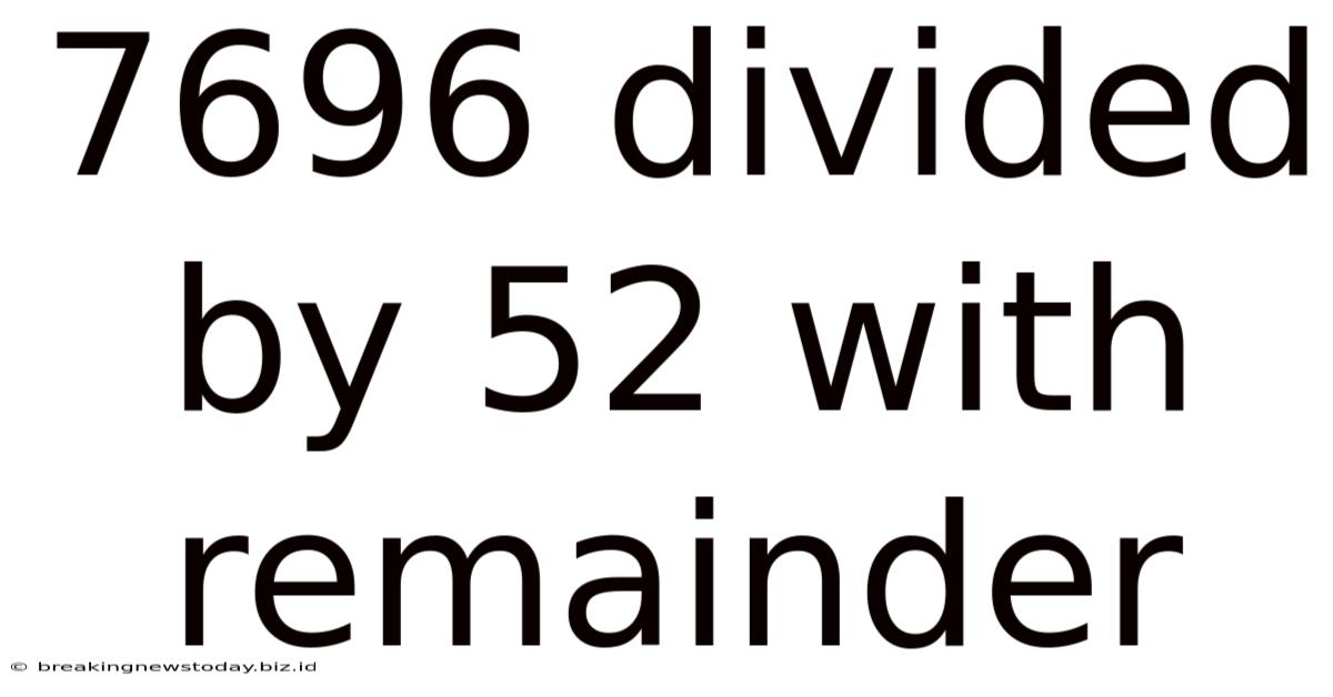 7696 Divided By 52 With Remainder