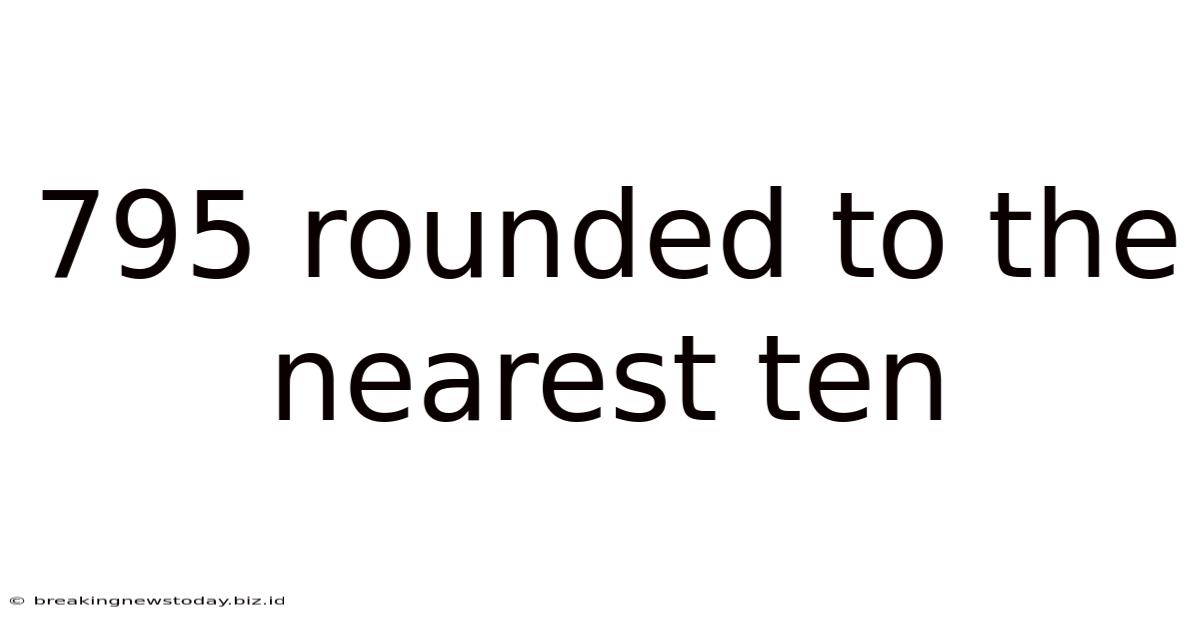 795 Rounded To The Nearest Ten