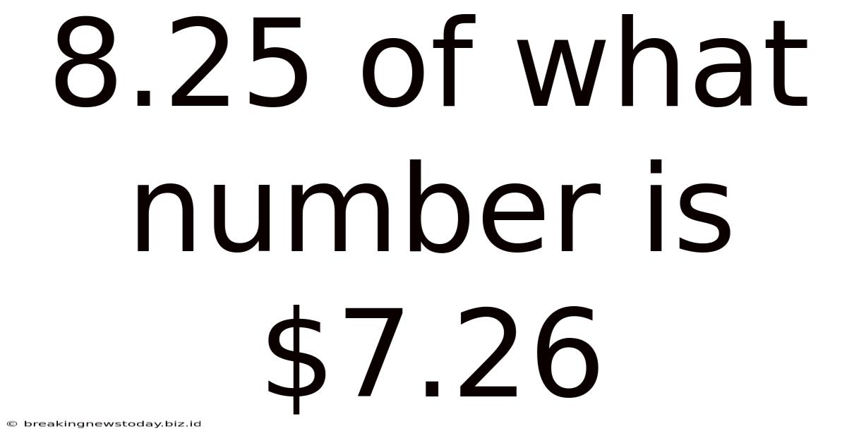8.25 Of What Number Is $7.26