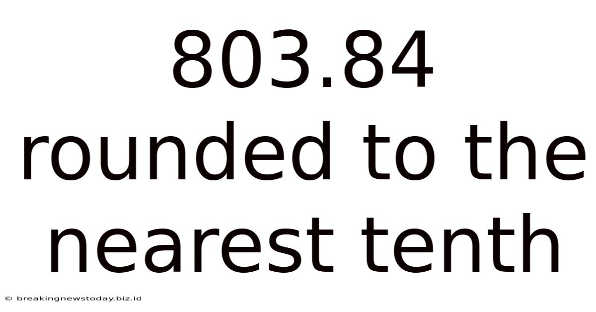 803.84 Rounded To The Nearest Tenth