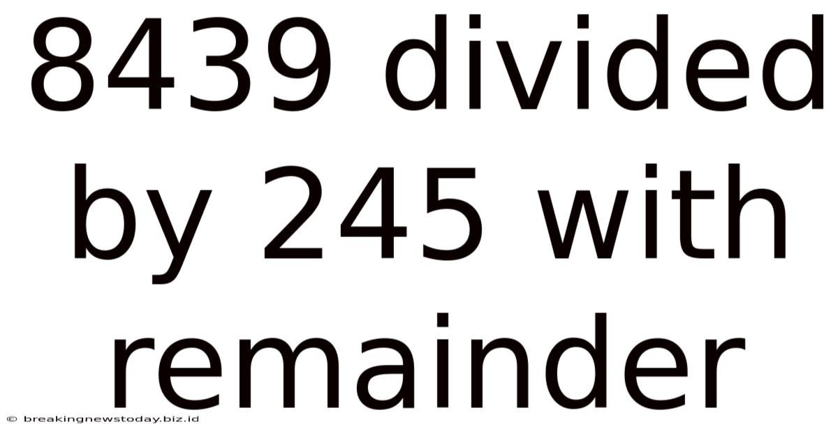 8439 Divided By 245 With Remainder