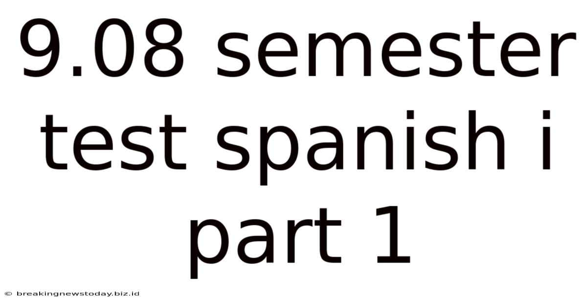 9.08 Semester Test Spanish I Part 1