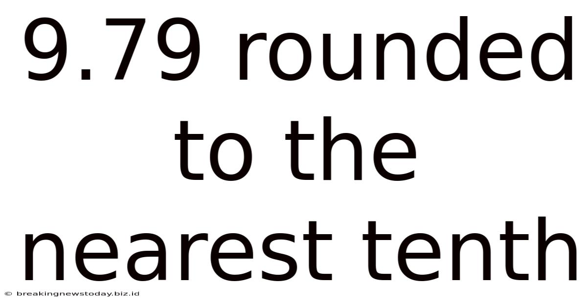 9.79 Rounded To The Nearest Tenth