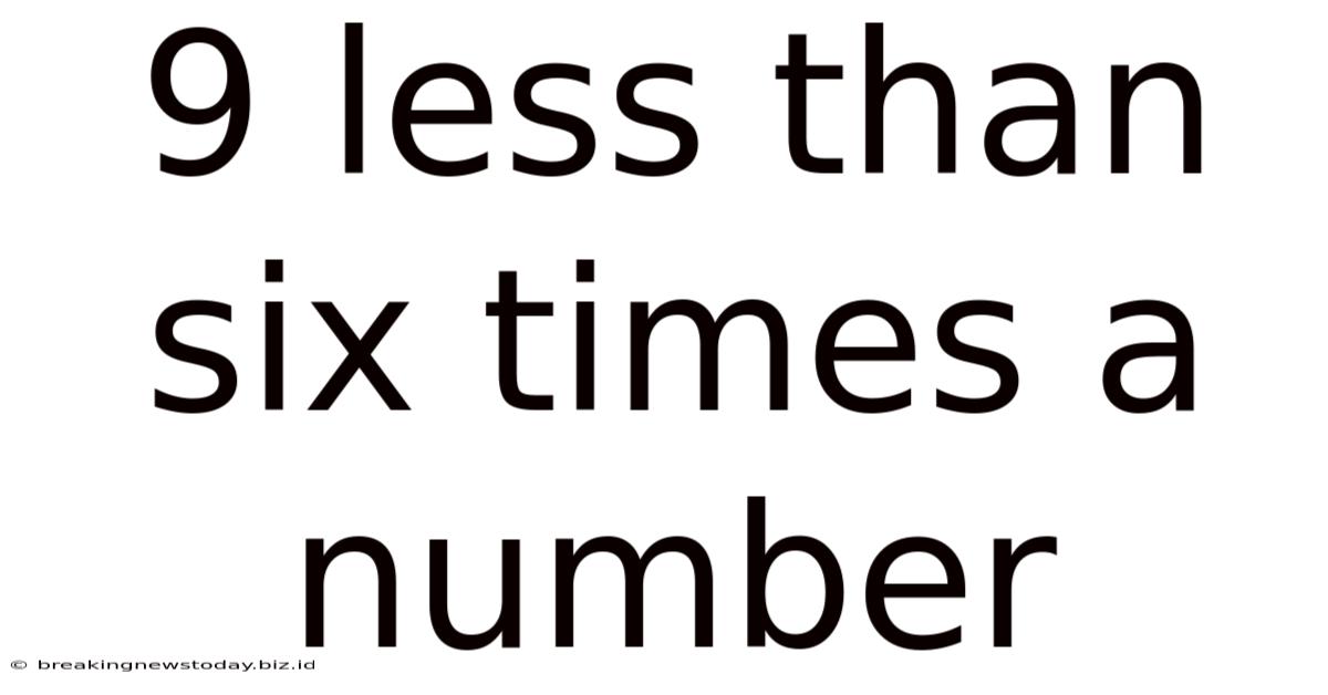 9 Less Than Six Times A Number