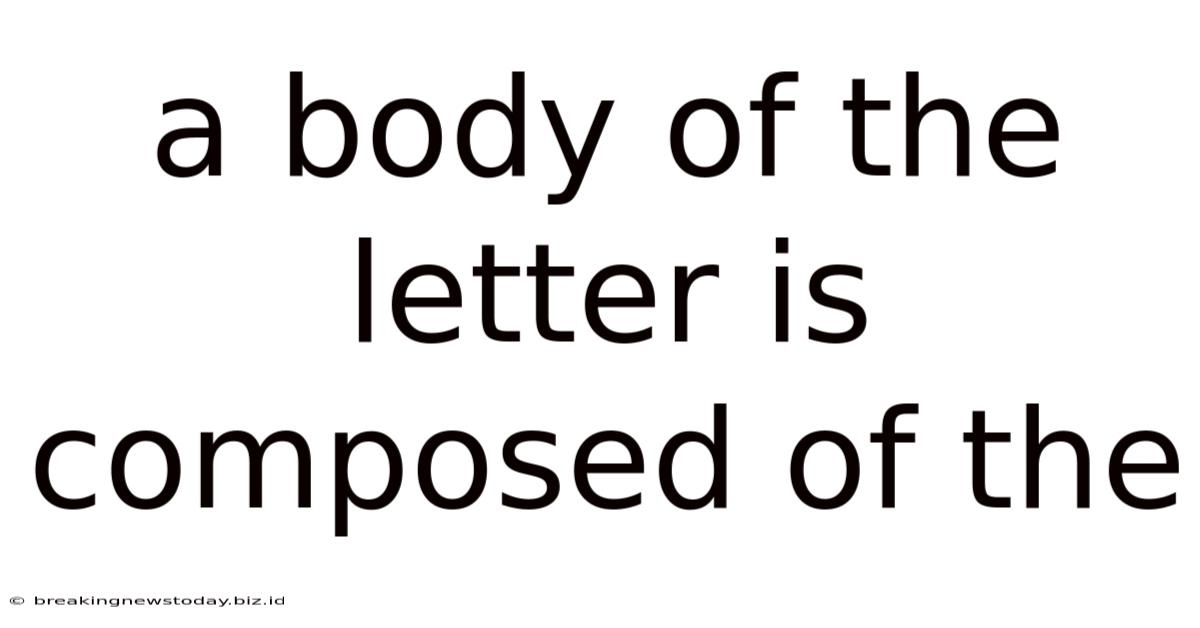 A Body Of The Letter Is Composed Of The