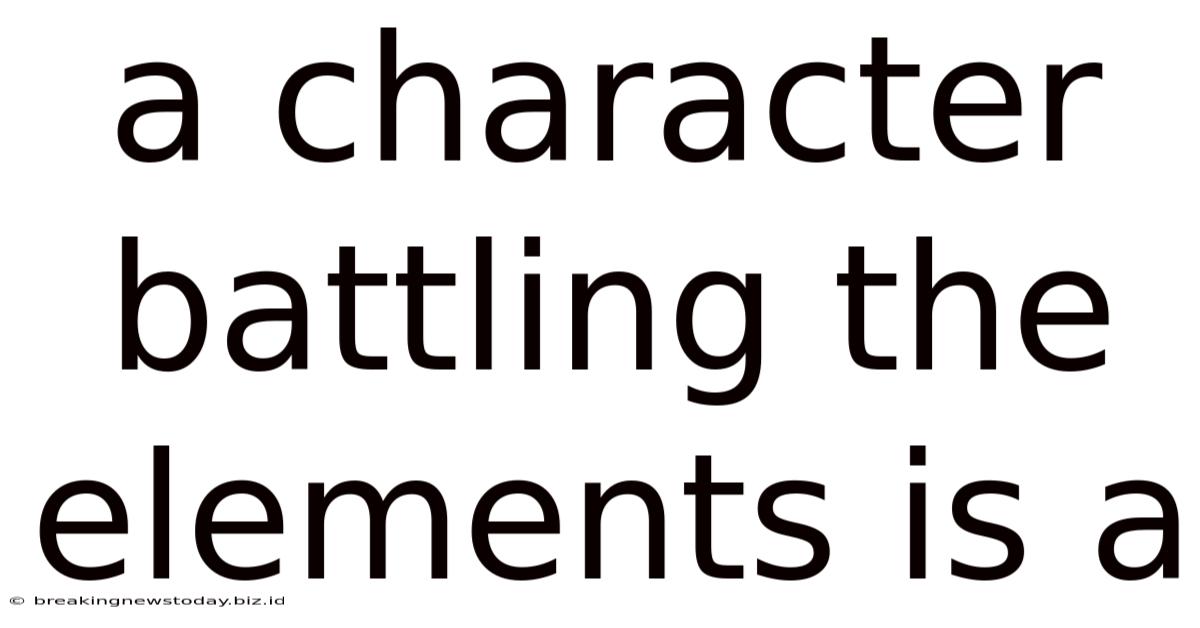 A Character Battling The Elements Is A