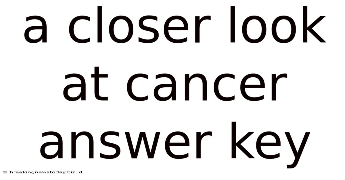 A Closer Look At Cancer Answer Key