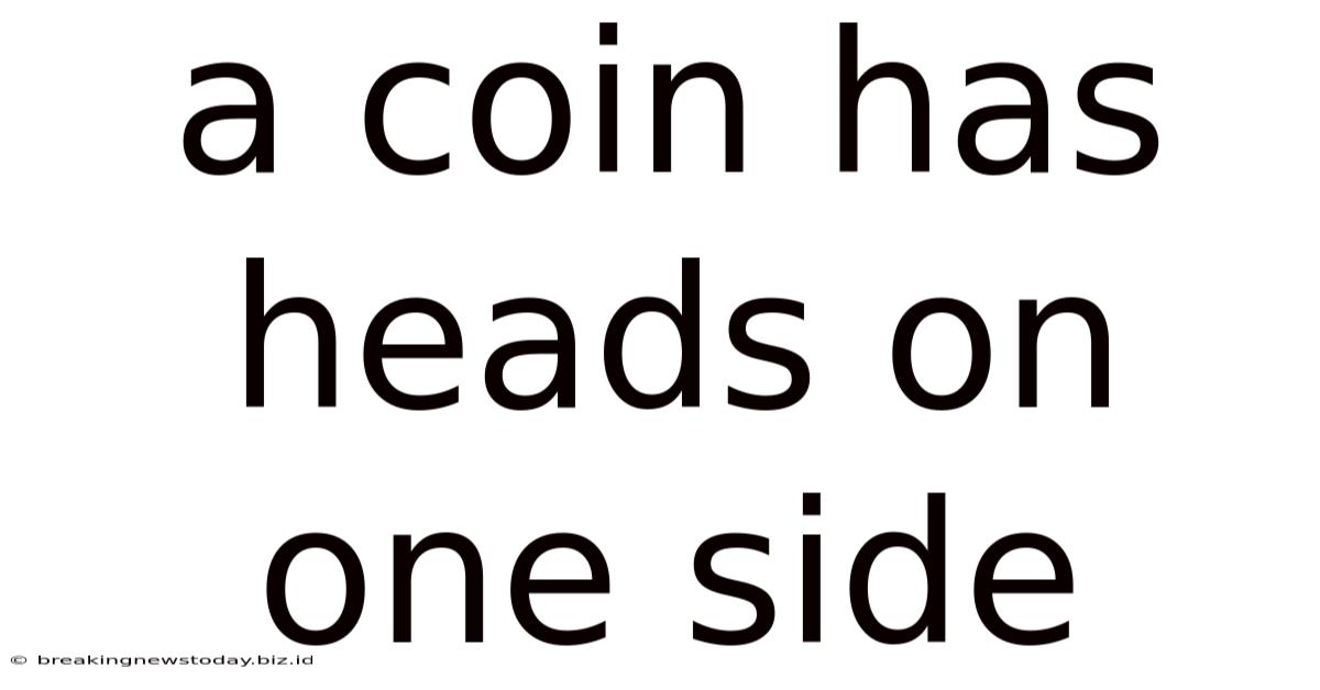 A Coin Has Heads On One Side