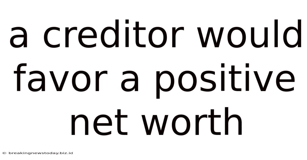 A Creditor Would Favor A Positive Net Worth