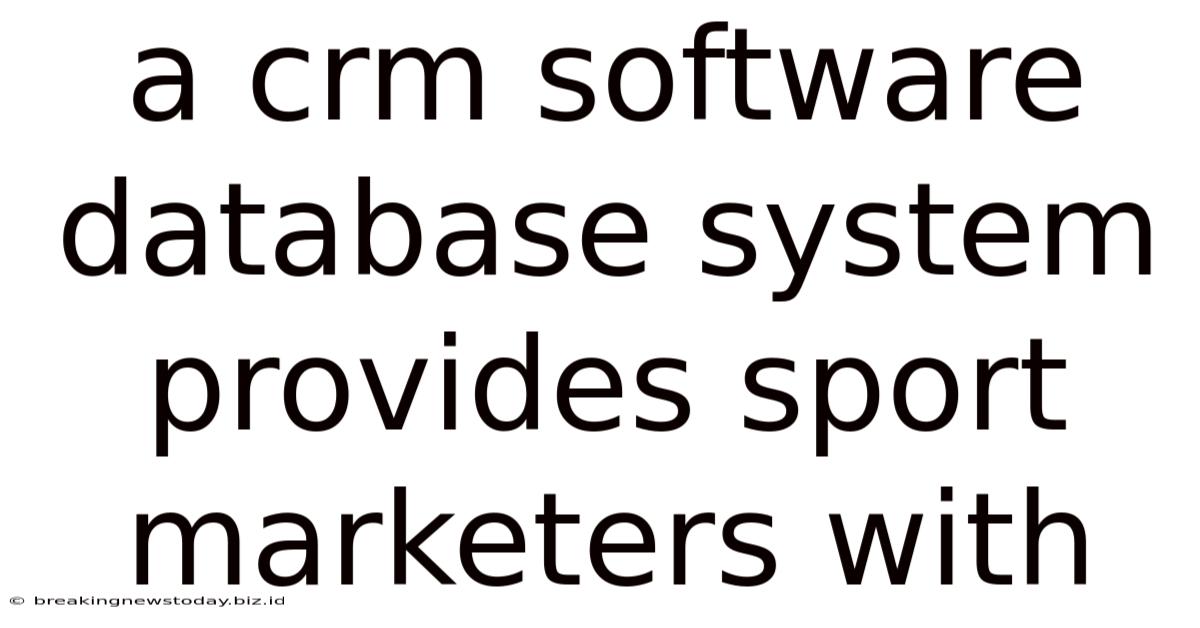 A Crm Software Database System Provides Sport Marketers With