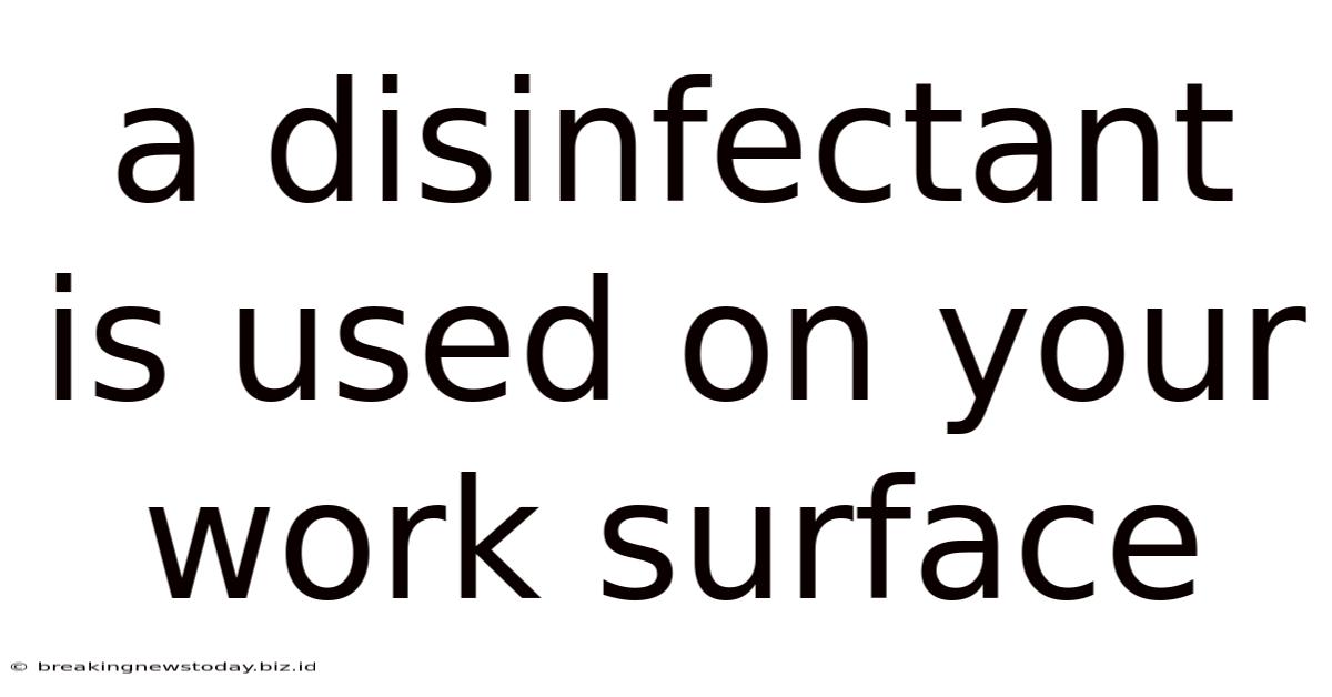 A Disinfectant Is Used On Your Work Surface