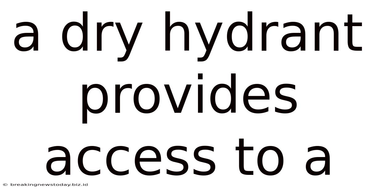 A Dry Hydrant Provides Access To A