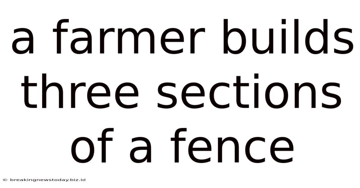 A Farmer Builds Three Sections Of A Fence