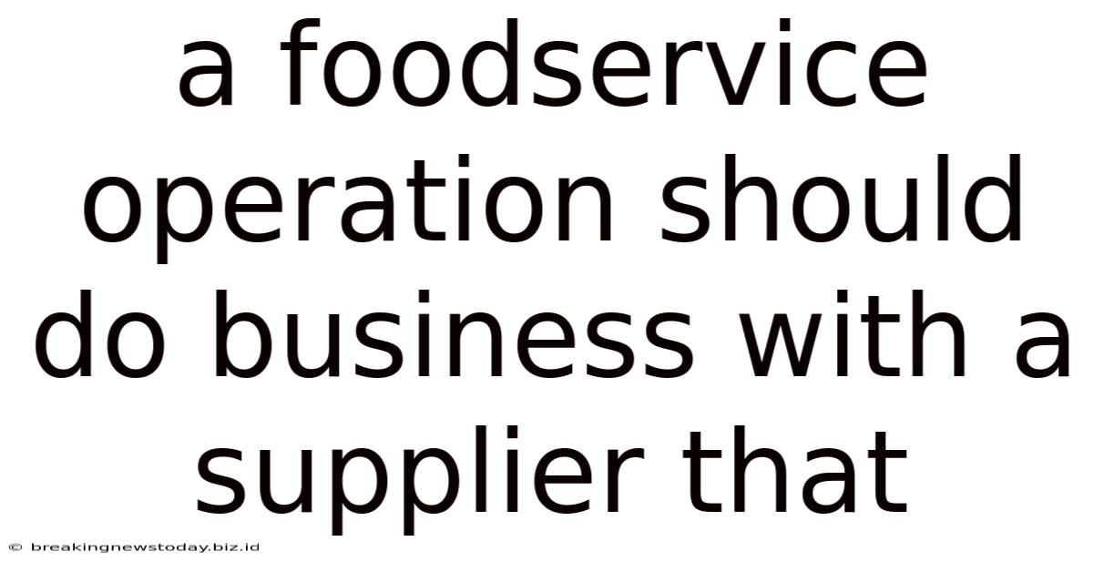 A Foodservice Operation Should Do Business With A Supplier That