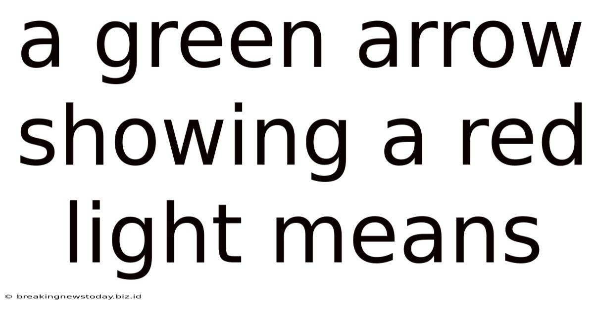 A Green Arrow Showing A Red Light Means