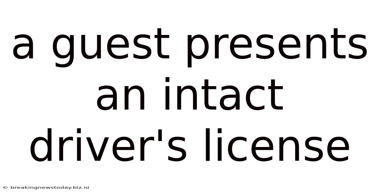 A Guest Presents An Intact Driver's License