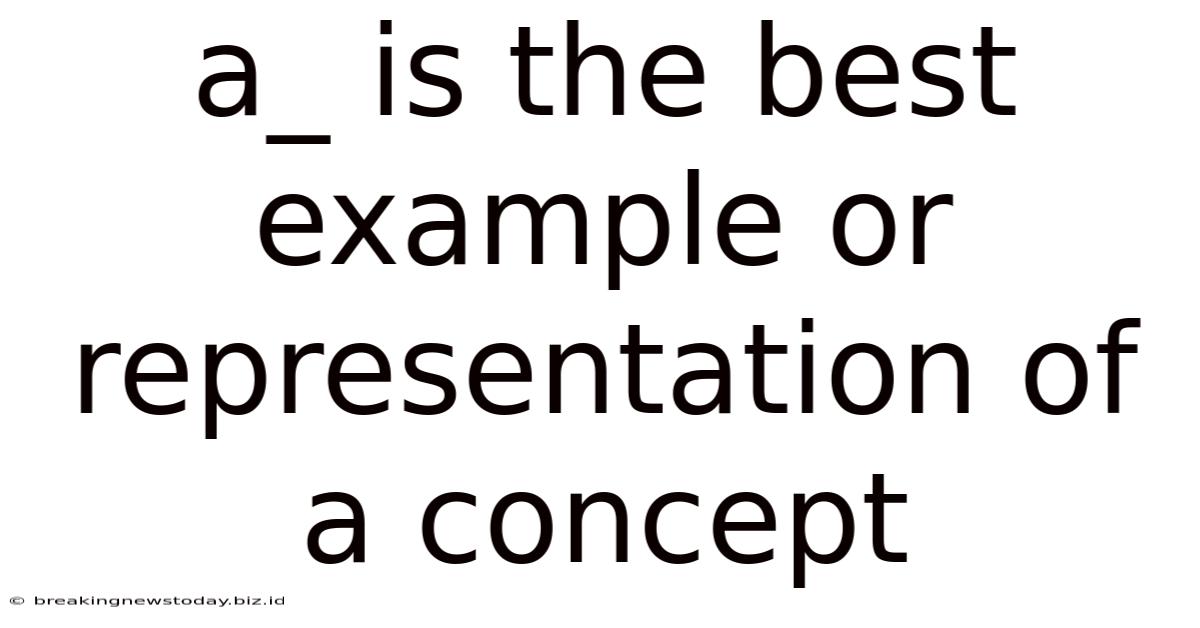 A_ Is The Best Example Or Representation Of A Concept