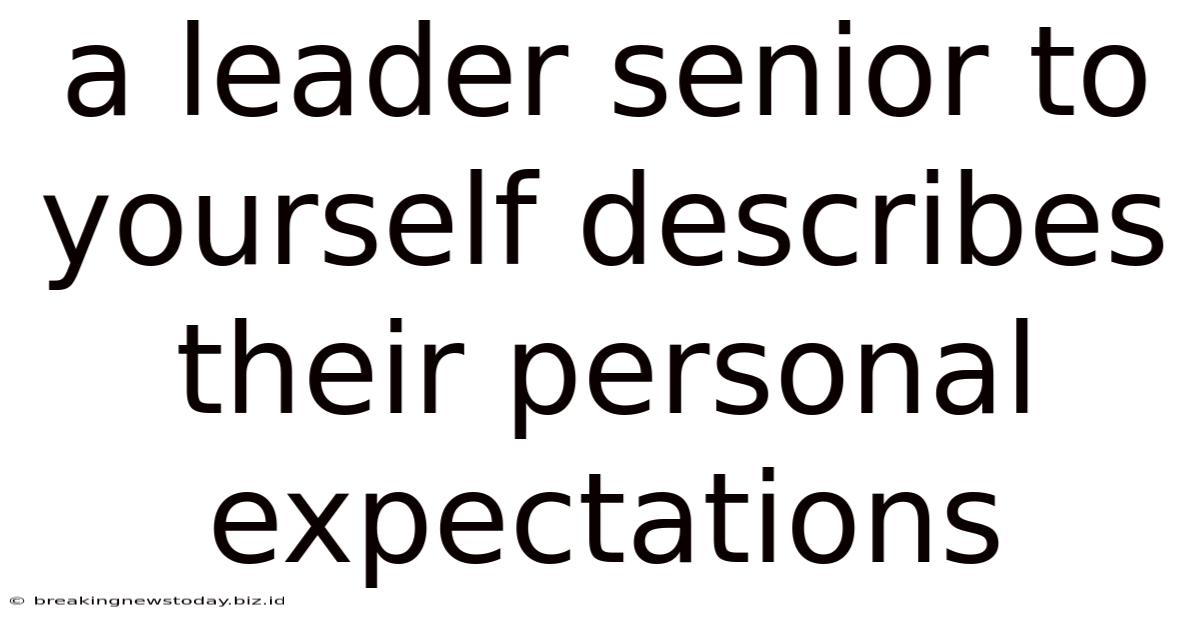 A Leader Senior To Yourself Describes Their Personal Expectations